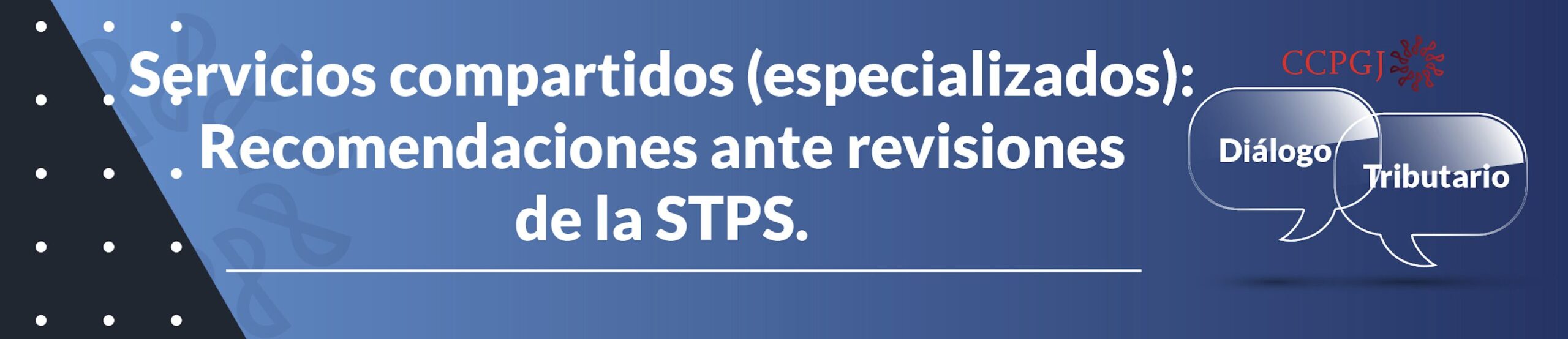 Diálogo Tributario | Servicios Compartidos (especializados): Recomendaciones ante Revisiones de la STPS